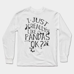 I Just Really Like Pandas Ok? Kawaii Panda Bear Drawing Long Sleeve T-Shirt